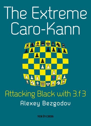 The Extreme Caro-Kann: Attacking Black with 3.f3 - download book