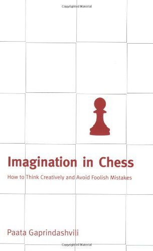 Imagination in Chess: How to Think Creatively and Avoid Foolish Mistakes - Download book