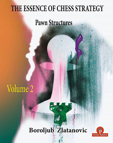 The Essence of Chess Strategy. Volume 2: Pawn Structures