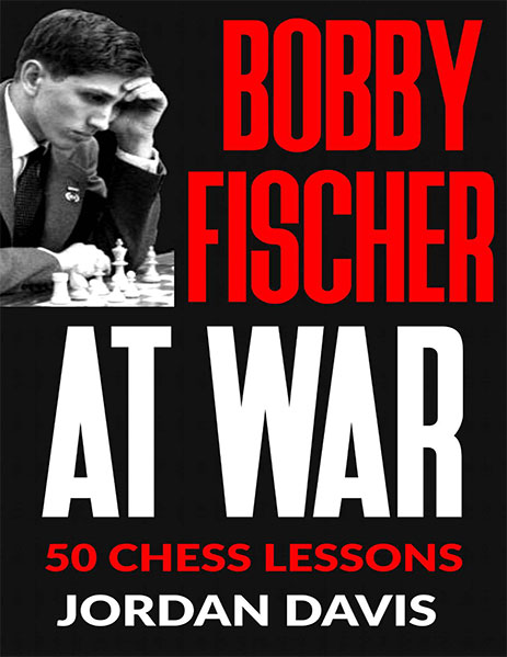 Bobby Fischer at War: 50 Chess Lessons from the Legend
