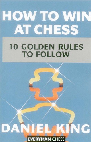 How to Win at Chess - 10 Golden Rules to Follow