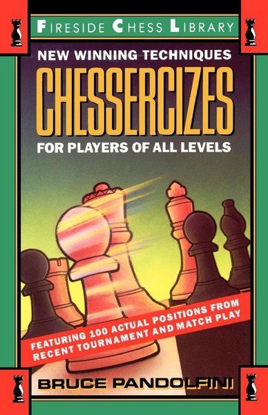 Chessercizes: New Winning Techniques for Players of All Levels, Bruce Pandolfini