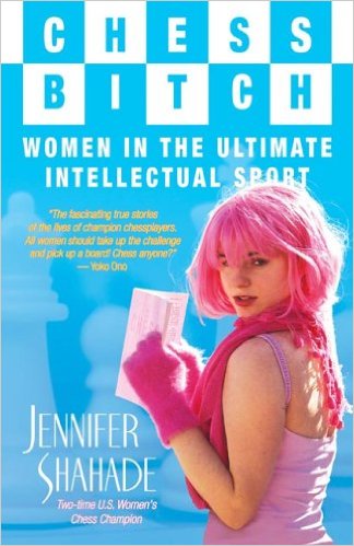 Chess Bitch: Women In The Ultimate Intellectual Sport - free download book