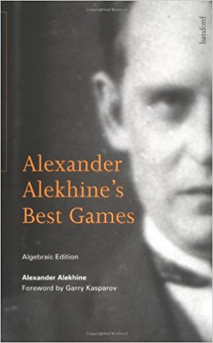 Alexander Alekhine's Best Games: Algebraic Edition - free download book