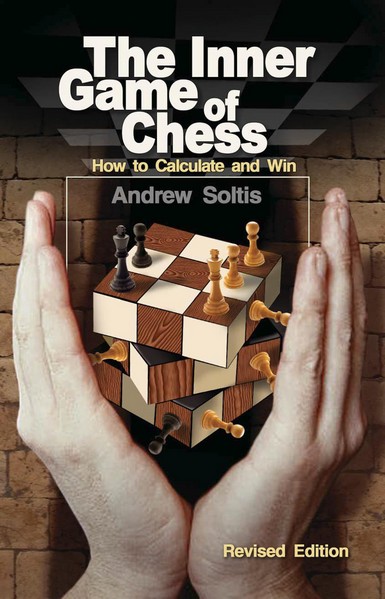 The Inner Game of Chess: How to Calculate and Win 2014