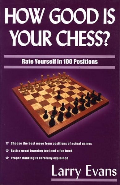 How Good Is Your Chess? Larry Evans