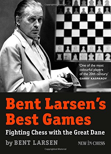 Bent Larsen's Best Games: Fighting Chess with the Great Dane