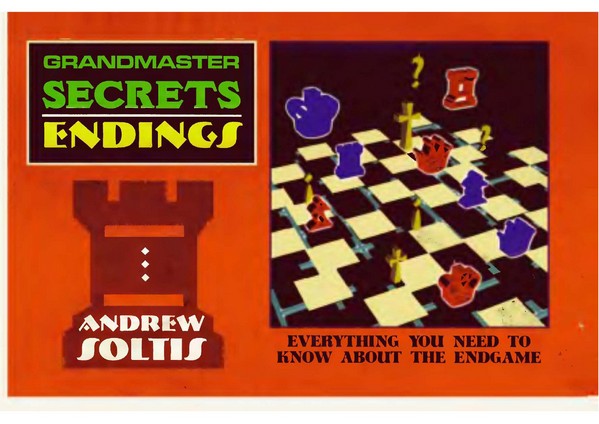 Andrew Soltis - Grandmaster Secrets, Endings, PDF, Abstract Strategy  Games