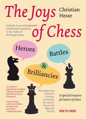 The Joys of Chess: Heroes, Battles and Brilliancies