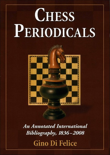 Chess Periodicals: An Annotated International Bibliography, 1836-2008