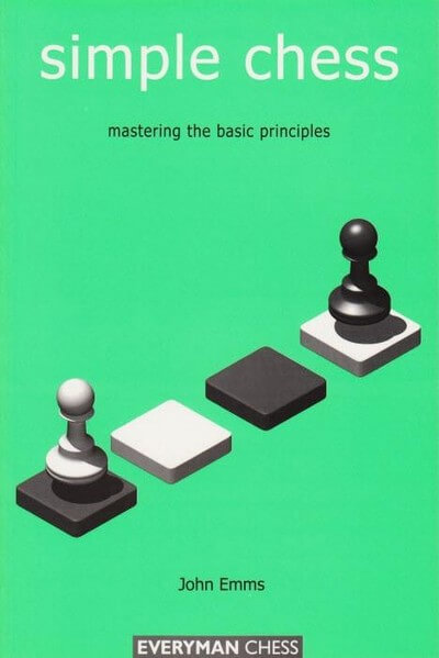 Simple Chess: Mastering the Basic Principles