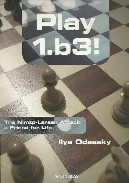 Play 1.b3: The Nimzo-Larsen Attack: a Friend for Life