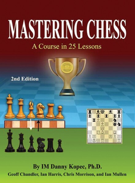 Mastering Chess: A Course in 25 Lessons