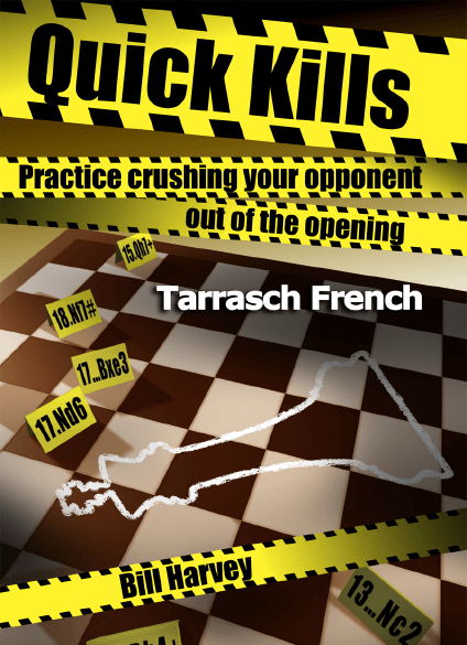 Quick Kills: Practice Crushing Your Opponent Out Of The Opening - Tarrasch French