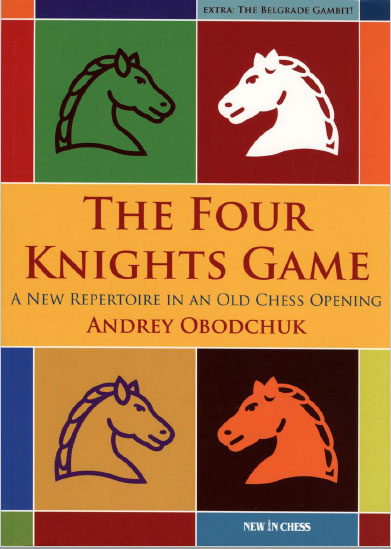 The Four Knights Game: A New Repertoire in an Old Chess Opening