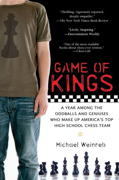 Game of Kings: A Year Among the Oddballs and Geniuses Who Make Up America's Top HighSchool Ches s Team