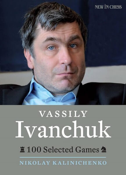 Vassily Ivanchuk - 100 Selected Games