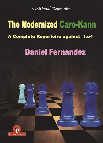 The Modernized Caro-Kann: A Complete Repertoire against 1.e4