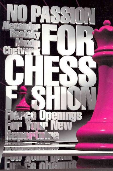 No Passion for Chess Fashion: Fierce Openings for Your New Repertoire