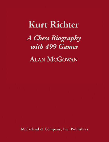 Kurt Richter: A Chess Biography with 499 Games