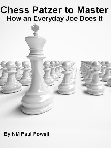 Chess Patzer to Master - How an Everyday Joe Does it