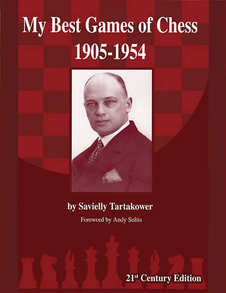 Tartakower S.G. My Best Games of Chess: 1905-1954. 21st Century Edition