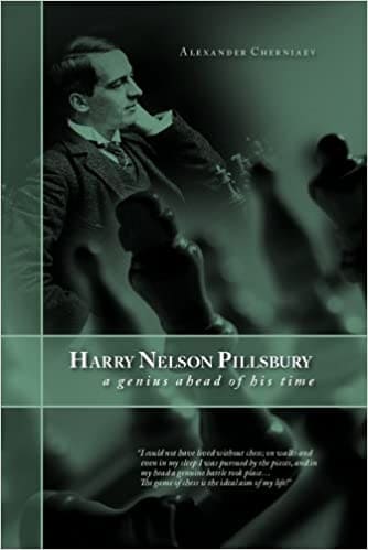 Harry Nelson Pillsbury (5 December 1872 - 17 June 1906): A Genius Ahead of His Time
