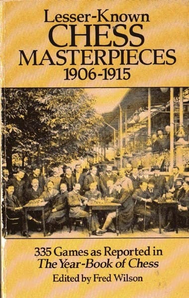 Lesser-Known Chess Masterpieces: 1906-1915
