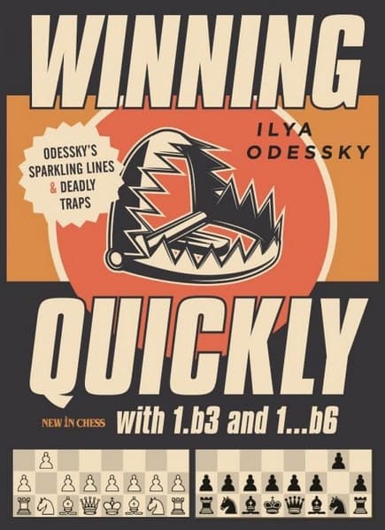 Winning Quickly with 1.b3 and 1...b6: Odessky's Sparkling Lines and Deadly Traps