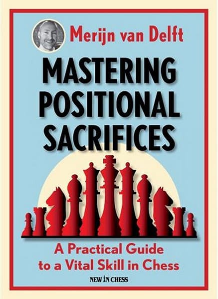 Mastering Positional Sacrifices: A Practical Guide to a Vital Skill in Chess
