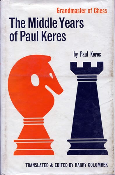 Grandmaster of Chess: The Middle Years of Paul Keres