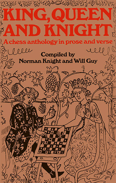 King, Queen and Knight: A Chess Anthology in Prose and Verse
