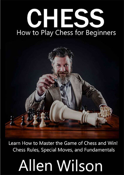 How to Play Chess for Beginners, Allen Wilson