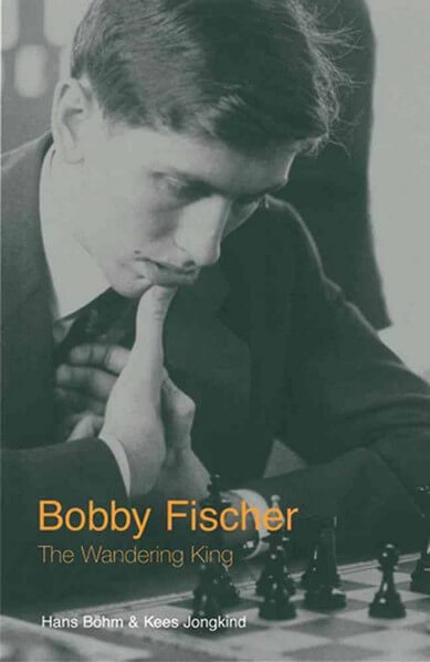 Bobby Fischer: The Wandering King