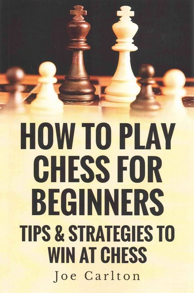 How To Play Chess For Beginners: Tips & Strategies To Win At Chess