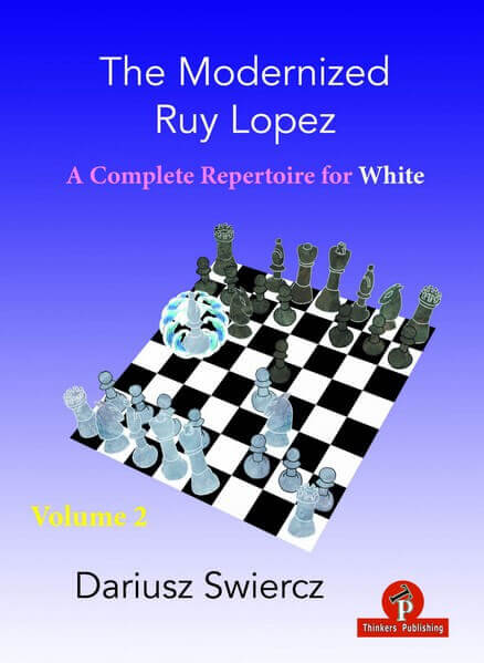 The Modernized Ruy Lopez. Volume 2: A Complete Repertoire for White