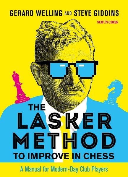 The Lasker Method to Improve in Chess: A Manual for Modern-Day Club Players