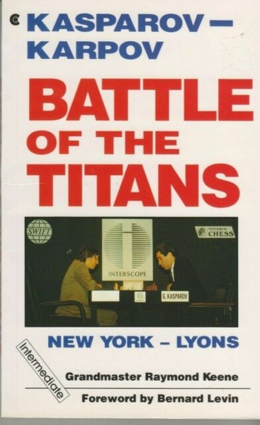 Battle of the Titans: Kasparov-Karpov, New York-Lyons