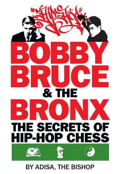 Bobby, Bruce & the Bronx: The Secrets of Hip Hop Chess