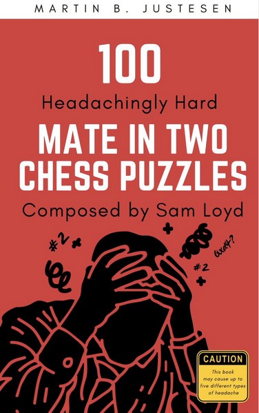 100 Headachingly Hard Mate in Two Chess Puzzles Composed by Sam Loyd