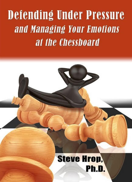 Defending Under Pressure and Managing Your Emotions at the Chessboard