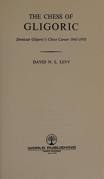 The Chess of Gligoric: Svetozar Gligoric's Chess Career 1945-1970