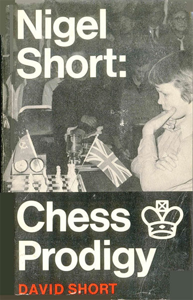 Nigel Short: Chess Prodigy - His Career and Best Games