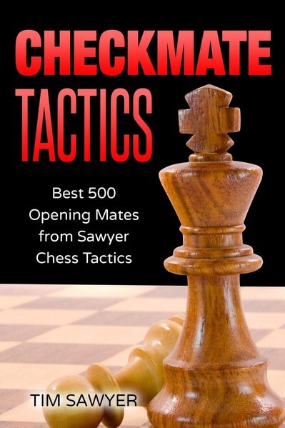 Checkmate Tactics: Best 500 Opening Mates from Sawyer Chess Tactics