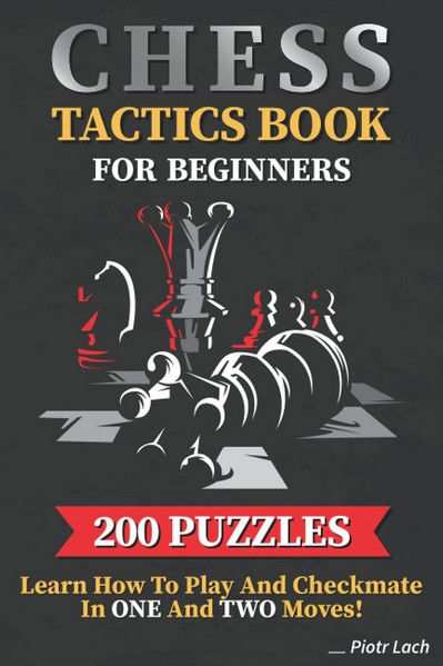 Chess Tactics Book for Beginners. 200 Puzzles