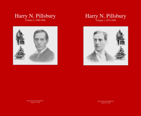 Harry N. Pillsbury: Volume 1 (1872-1899), Volume 2 (1900-1906)