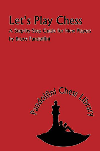Let's Play Chess: A Step by Step Guide for New Players