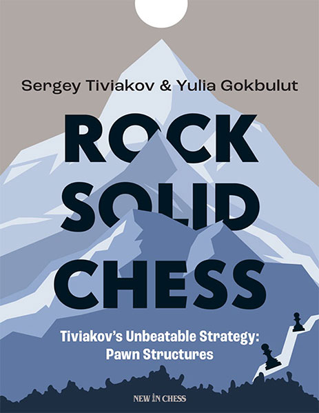 Rock Solid Chess Tiviakov’s Unbeatable Strategy: Pawn Structures