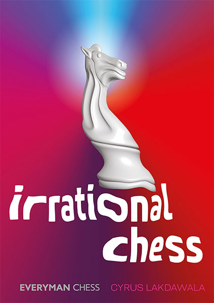Irrational Chess, Cyrus Lakdawala
