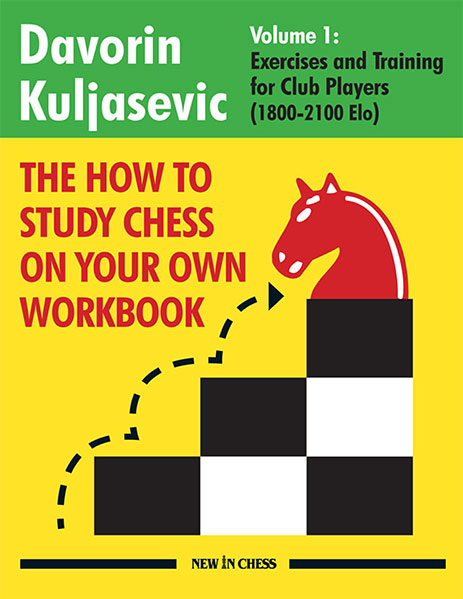 The How to Study Chess on Your Own Workbook Volume 1: Exercises and Training for Club Players (1800 - 2100)